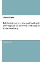 Telefoninterviews - Vor- Und Nachteile Und Ein Vergleich Zu Anderen Methoden Der Sozialforschung 3640343670 Book Cover