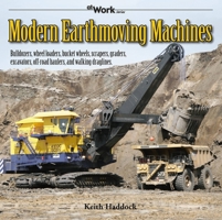 Modern Earthmoving Machines: Bulldozers, wheel loaders, bucket wheels, scrapers, graders, excavators, off-road haulers, and walking draglines 1583882901 Book Cover