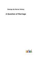 A Question of Marriage 1523814314 Book Cover