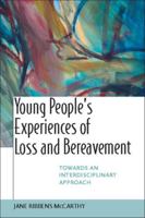 Young People's Experiences of Loss and Bereavement: Towards an Interdisciplinary Approach 0335216641 Book Cover