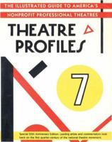 Theatre Profiles 7: The Illustrated Guide to America's Nonprofit Professional TheatresSpecial 25th Anniversary Edition 0930452526 Book Cover