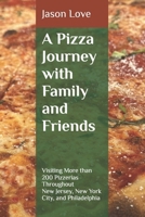 A Pizza Journey with Family and Friends: Visiting More than 200 Pizzerias Throughout New Jersey, New York City, and Philadelphia B0FW54Q9YC Book Cover