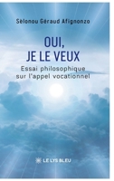 Oui, je le veux: Essai philosophique sur l'appel vocationnel (French Edition) B0GS58Q7LN Book Cover