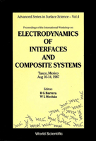 Proceedings of the International Workshop on Electrodynamics of Interfaces and Composite Systems: Taxco, Mexico Aug 10-14, 1987 9971506327 Book Cover