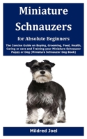 Miniature Schnauzers for Absolute Beginners: The Concise Guide on Buying, Grooming, Food, Health, Caring or care and Training your Miniature Schnauzer Puppy or Dog B08GV9NCDM Book Cover