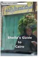 Sheila's Guide to Cairo 1481114034 Book Cover