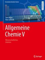 Allgemeine Chemie: Wissenschaftliches Arbeiten 3662475391 Book Cover