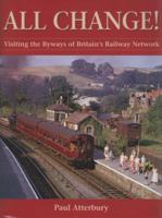 All Change!: Visiting the Byways of Britain's Railway Network 0749557850 Book Cover