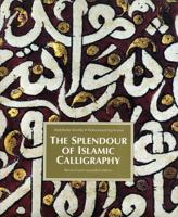 The Splendor of Islamic Calligraphy 0500282943 Book Cover