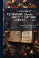 Dictionary Of Quotations (italian); With Authors' And Subjects' Indexes 1245924532 Book Cover