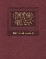 I Parlari Italiani in Certaldo Alla Festa del V Centenario Di Messer Giovanni Boccacci: Omaggio Di Giovanni Papanti 1289930775 Book Cover