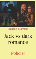 Jack vs dark romance: Policier (French Edition) B0F43KQYN7 Book Cover