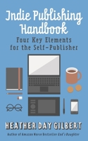 Indie Publishing Handbook: Four Key Elements for the Self-Publisher 1973803186 Book Cover