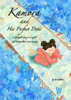 Kamora and Her Perfect Dress: A Bilingual Story about Inner Beauty in English and Chinese 1632880881 Book Cover