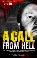 A Call from Hell: The True Story of Larry Gene Bell a Small-Town Monster and the Crime that Shook the Nation B0CRRVRNPB Book Cover