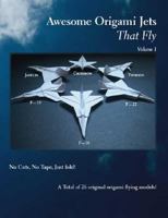 Awesome Origami Jets that Fly: Volume 1 1425134211 Book Cover