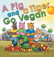 A Pig and a Tiger Go Vegan 1665725923 Book Cover
