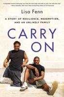Carry On: Two Young Men, a Journalist Who Wouldn't Walk Away, and the Creation of an Unlikely Family 0062427830 Book Cover