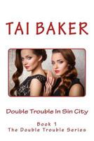 Double Trouble In Sin City: Book #1 In The Double Trouble Series 1515198405 Book Cover