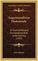 Angermanalfvens Flodomrade: En Geomorfologisk-Antropogeografisk Undersokning (1903) 1143061268 Book Cover