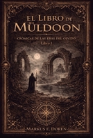El Libro de Müldoon: El Legado de Siback (Libro I) (Las Cronicas de Müldoon) (Spanish Edition) B0GDWN941J Book Cover