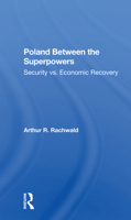 Poland Between the Superpowers: Security Versus Economic Recovery 0367298570 Book Cover