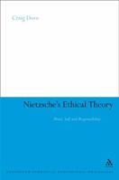 Nietzsche's Ethical Theory: Mind, Self and Responsibility (Continuum Studies in Continental Philosophy) 0826498744 Book Cover