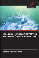 Izolacja i charakterystyka kwiatów Cassia Alata lnn 6209695094 Book Cover