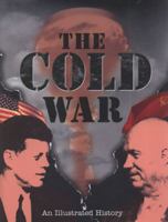 The Cold War: An Illustrated History 1844259498 Book Cover