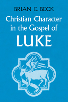 Christian Character in the Gospel of Luke 1606086413 Book Cover