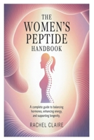 The Women’s Peptide Handbook: A Complete Guide to Balancing Hormones, Enhancing Energy, and Supporting Longevity B0FTHLLLCM Book Cover
