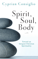 Spirit, Soul, Body: Toward an Integral Christian Spirituality 0814635571 Book Cover