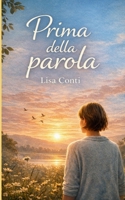 Prima della parola: La storia vera di Lisa e di ciò che cambia quando la vita si ferma (Italian Edition) B0GMBGX5K3 Book Cover