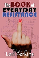 Book of Everyday Resistance 1626017069 Book Cover