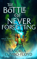 The Bottle of Never Forgetting (The Magic People) 1036704106 Book Cover