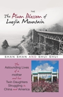 The Plum Blossom of Luojia Mountain: The Astounding Lives of a Mother and Her Twin Daughters Struggling in China and America 1480885274 Book Cover