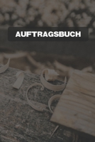 Auftragsbuch: Kundenaufträge I Handwerk I Erfassung von Autragsarbeiten I Bestellungen ausfüllen I meine Aufträge dokumentiert I Kle B084DHWPZ6 Book Cover
