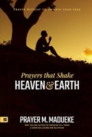 Prayers that Shake Heaven and Earth: Prayer Retreat To Possess Your Year B08HW4F3VV Book Cover