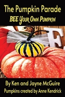 The Pumpkin Parade: BEE Your Own Pumpkin B0CN4M42DZ Book Cover