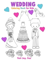Wedding Coloring Book for Kids: Marriage coloring book, cute gift for girls and boys (toddlers in preschool and kindergarten age) for 3-4-5-6-7-8-9-10-11- and 12-year-olds B08T43TC24 Book Cover