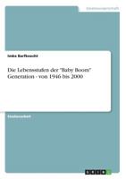 Die Lebensstufen der "Baby Boom" Generation - von 1946 bis 2000 3656131821 Book Cover
