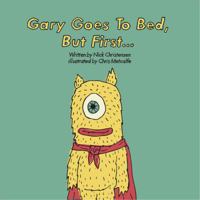Gary Goes To Bed, But First...: About Imagination And Bed Time 1732587817 Book Cover