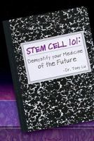 Stem Cell 101: Demystify Your Medicine of the Future 1938427602 Book Cover