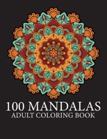 Coloring Book For Adults-100 Mandalas: The World's Most Beautiful Mandalas for Stress Relief and Relaxation B094GQN8TZ Book Cover