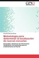 Metodologia Para Determinar La Localizacion de Nuevas Escuelas 3847360590 Book Cover