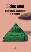 El Jardinero, El Escultor Y El Fugitivo 8439739559 Book Cover