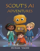 Scout's AI Adventures: Collection of Books 1 & 2 (The AI for Little Explorers Series) B0G4PMGFL1 Book Cover
