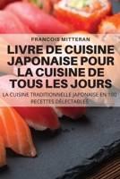 Livre de Cuisine Japonaise Pour La Cuisine de Tous Les Jours 1804652709 Book Cover