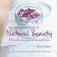 The Little Pocket Book of Natural Beauty: 35 step-by-step projects for homemade beauty 1782495304 Book Cover