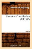 Ma(c)Moires D'Une Ida(c)Aliste. Tome 1 (A0/00d.1900) 2012588131 Book Cover